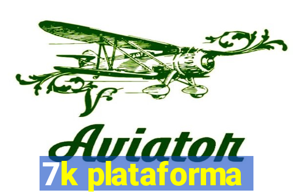 7k plataforma